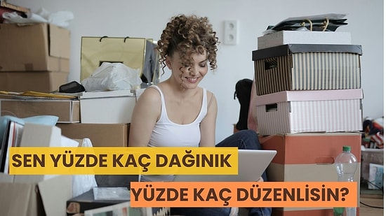 Sen Yüzde Kaç Dağınık Yüzde Kaç Düzenlisin?