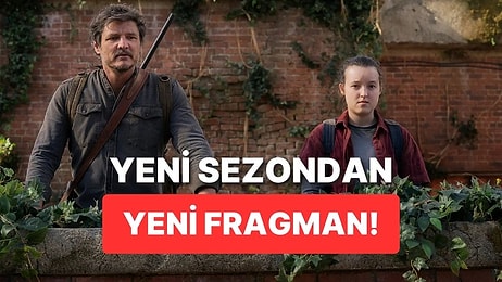 The Last of Us 2. Sezon Fragmanı Paylaşıldı: Yayın Tarihi Belli Oldu