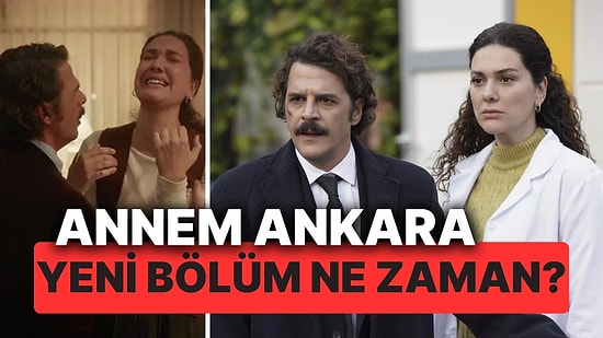 Annem Ankara Bugün (8 Ocak Çarşamba) Var mı, Yok mu? Annem Ankara Yeni Bölüm Ne Zaman?