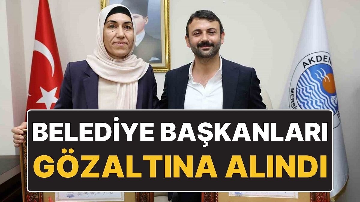 Mersin Akdeniz Belediye Başkanları Gözaltına Alındı: Evlere Baskın Yapıldı