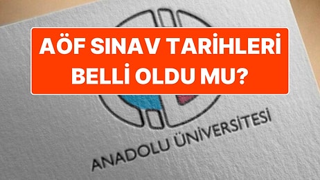 AÖF Final Sınavları Ne Zaman? AÖF Sınav Giriş Belgesi ve Sınav Tarihleri Açıklandı mı?