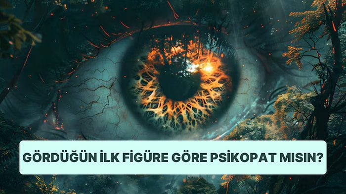 Gözüne İlk Çarpan Figüre Göre Sen Psikopat mısın?