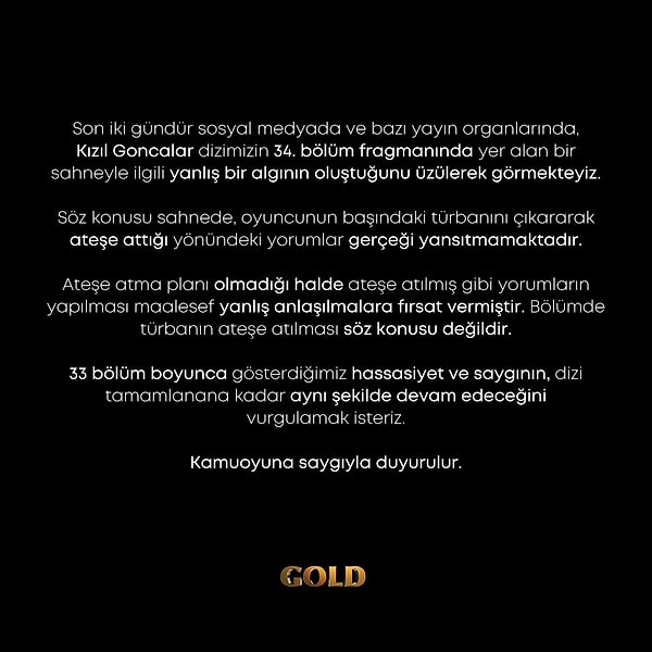 Tanıtımda yer alan o sahne ile ilgili yapım şirketinden açıklama geldi. Gold Yapım, "oyuncunun başındaki türbanını çıkararak ateşe attığı yönündeki yorumlar gerçeği yansıtmamaktadır." dedi.