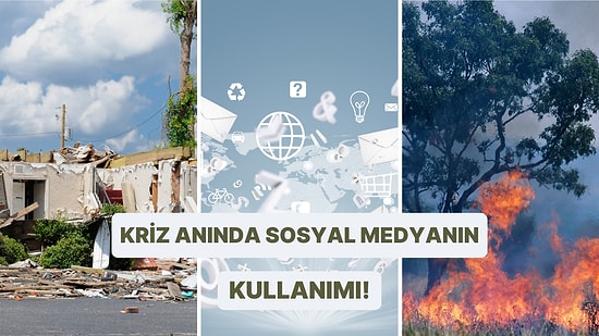 Kriz ve Afet Durumlarında Sosyal Medyada Fayda Sağlayabilmeniz İçin Dikkat Etmeniz Gereken 9 Şey