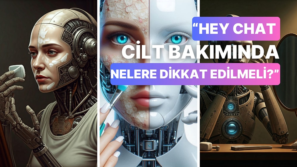 Yapay Zekaya Sorduk! ChatGPT’ye Göre Cilt Bakımında Dikkat Edilmesi Gereken 10 Şey