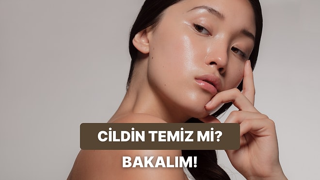 Cildin Ne Kadar Temiz?