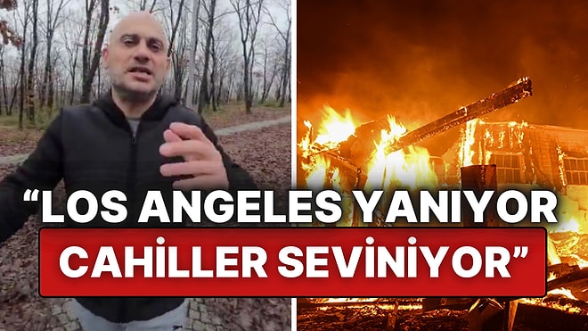 Los Angeles'ta Çıkan Yangına Sevinenlere Tepki Gösteren Adam: "Öyle Cahiller ki..."