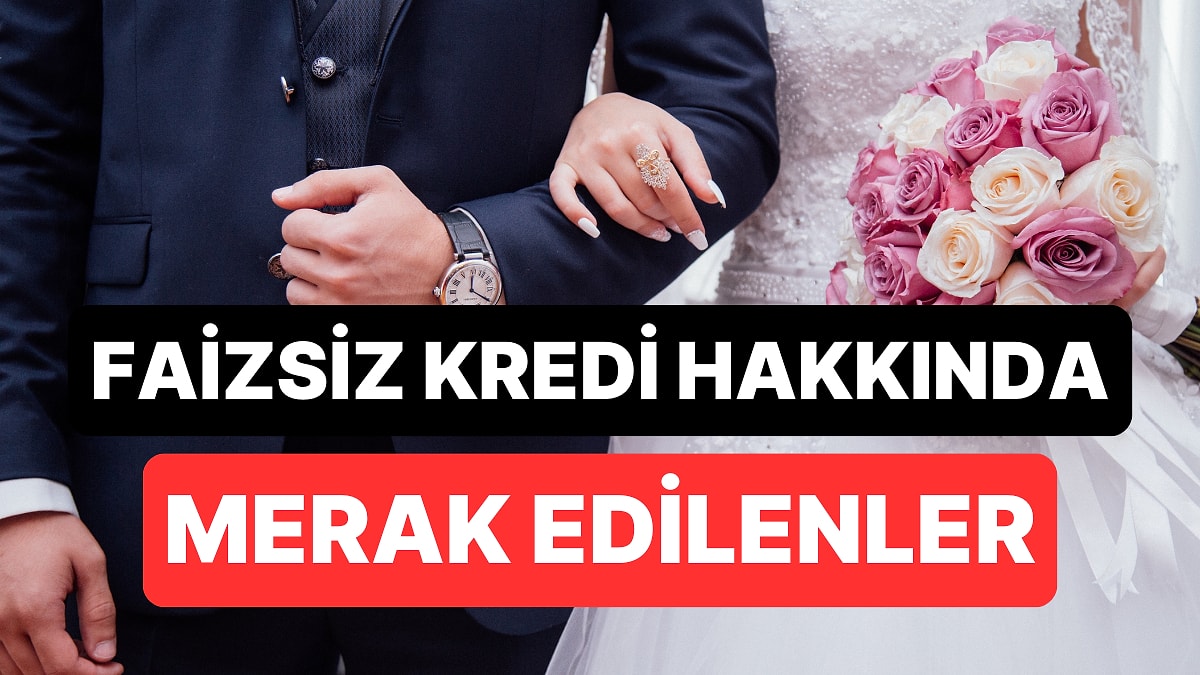 Yeni Evleneceklere Faizsiz Kredi Şartları Neler? 48 Ay Vadeli 150 Bin TL Kredi Başvurusu Nasıl Yapılır?