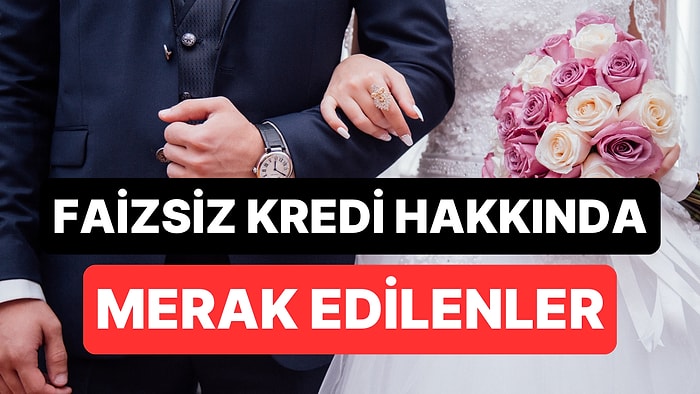 Yeni Evleneceklere Faizsiz Kredi Şartları Neler? 48 Ay Vadeli 150 Bin TL Kredi Başvurusu Nasıl Yapılır?