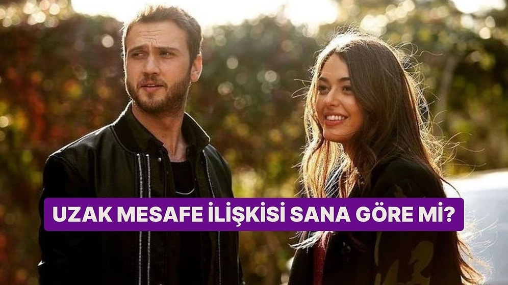 Uzak Mesafe İlişkisi Sana Göre mi?