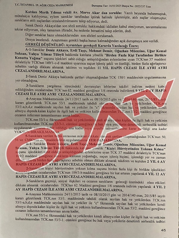 Savunması sorulan Akkaya burada söz konusu suçlamaları reddettiğini belirterek beraatini talep etti. Duruşma sonunda mahkeme, sanık Deniz Akkaya, Erdi Taşçı, Mehmet Demir, Oğuzhan Müezzino, Uğur Kemal Suksan ve Yahya Yılmaz Tüleyli’ye "Birden Fazla Kişi Tarafından Birlikte Konutta Yağma" ve "Kişiyi Hürriyetinden Yoksun Kılma" suçundan toplam 13 yıl 4 ay hapis cezası verdi.