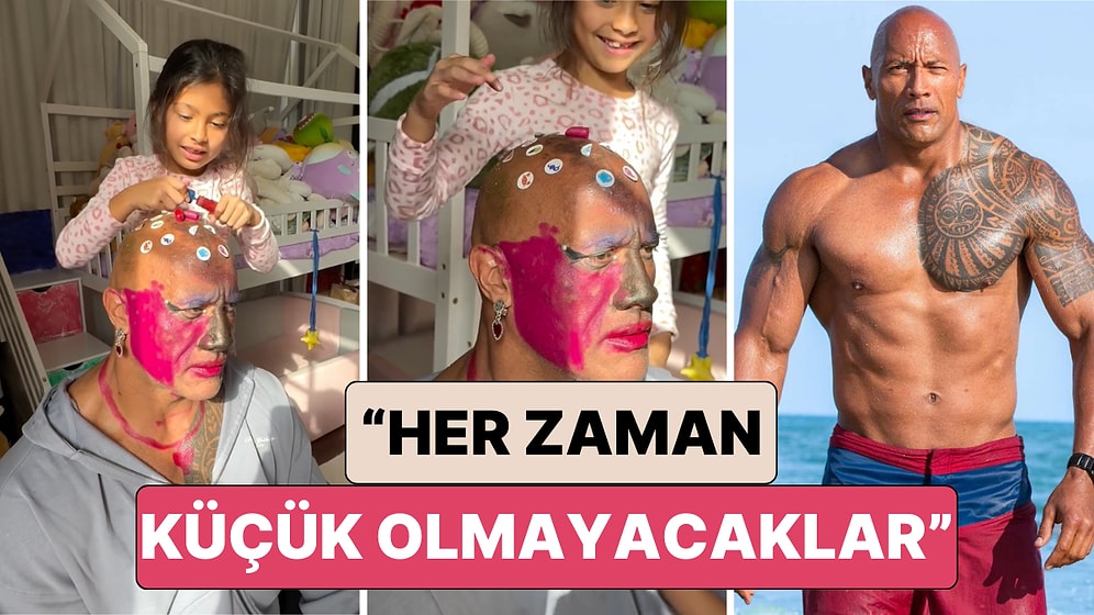 Kızlarının Kendisine Saatlerce Makyaj Yapmasına İzin Veren Dwayne Johnson Babalık Dersi Verdi