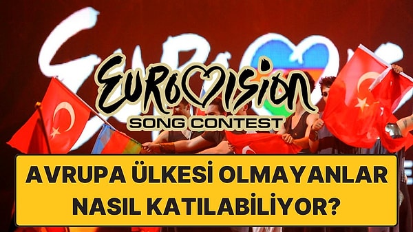 9. Eurovision'a Neden Avrupa Ülkesi Olmayan Ülkeler de Katılabiliyor?