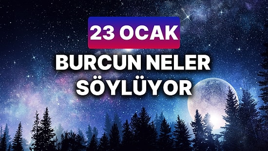 Günlük Burç Yorumuna Göre 23 Ocak Perşembe Günün Nasıl Geçecek?