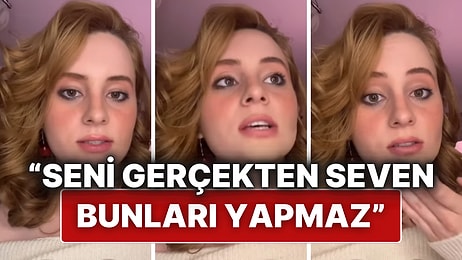 8 Senelik İlişkisi Olan Genç Kız, Sizi Gerçekten Seven Birinin Yapmayacağı Hareketleri Sıraladı