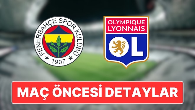 Fenerbahçe-Lyon Maçı Ne Zaman, Saat Kaçta ve Hangi Kanalda?