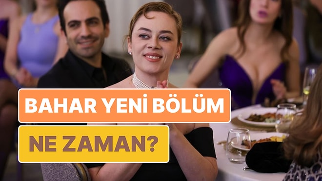 Bahar Dizisi Bu Akşam Yok mu, Neden Yok? Bahar Yeni Bölüm Ne Zaman Yayınlanacak?