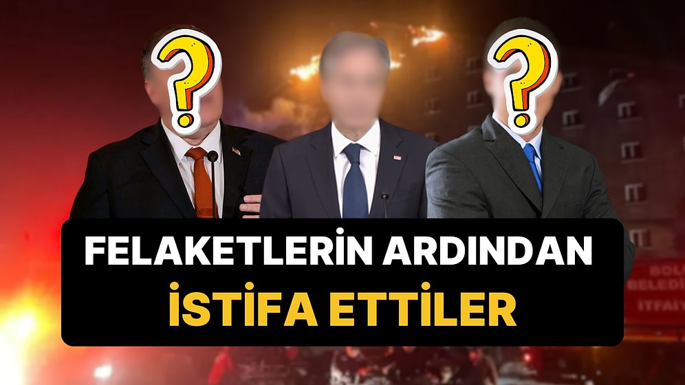 Türkiye'de Meydana Gelen Felaketlerin Ardından İstifa Eden Yetkililer