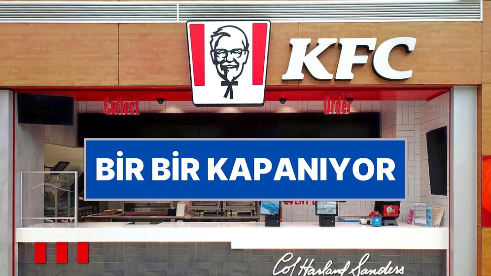 Dünyaca Ünlü Fast Food Zinciri KFC Türkiye'deki Şubelerini Kapatmaya Başladı