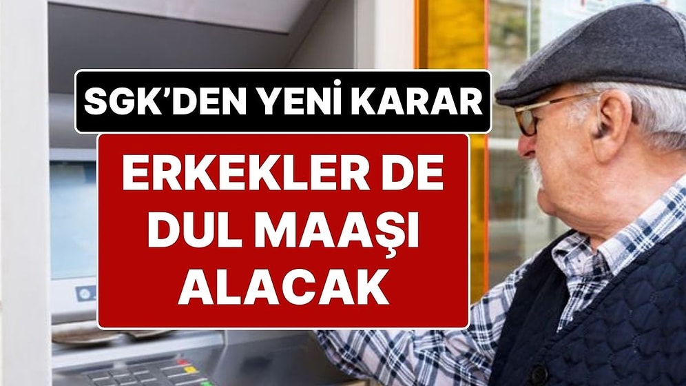 SGK Duyurdu: Artık Erkekler de Dul Maaşı Alacak