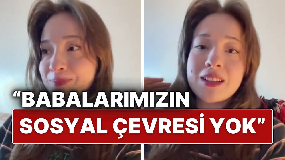 Babasının Sosyal Çevresi Olmadığını Fark Eden Genç Kız: "Tek Sosyal Hayatı Ailesi"