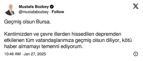 Bursa Büyükşehir Belediye Başkanı Mustafa Bozbey de sosyal medya hesabından depremi duyurdu.