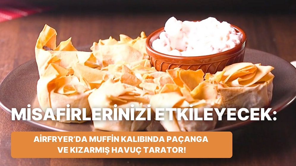 Philips Çift Hazneli Airfryer'da Muffin Kalıbında Paçanga Böreği ve Kızarmış Havuç Tarator Nasıl Yapılır?