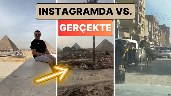 Mısır'a Seyahat Eden Bir Türk Ülkenin Instagram'da Görülen Haliyle Gerçek Halini Karşılaştırdı