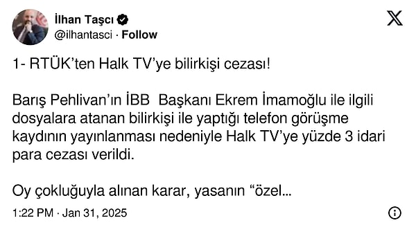 Gazeteci Barış Pehlivan’ın İBB Başkanı Ekrem İmamoğlu’nun işaret ettiği bilirkişiyle yaptığı telefon görüşmesinin Halk TV’de yayınlanması nedeniyle kanala yüzde 3 idari para cezası verildi.