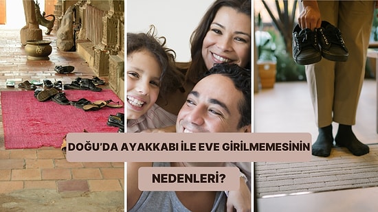 Batıda Eve Ayakkabıyla Girilirken Doğu Kültüründe Neden Hoş Karşılanmıyor?