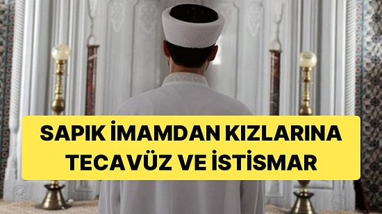 Sapık İmama Kızlarına Tecavüz ve İstismardan 78 Yıl Hapis Cezası