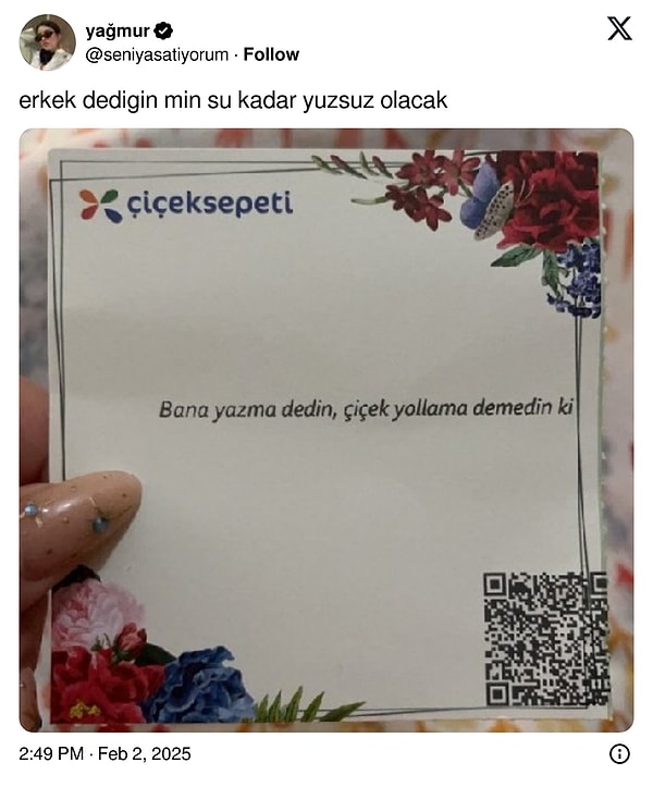 Mesaj şu şekilde. "Bana yazma dedin, çiçek yollama demedin ki."