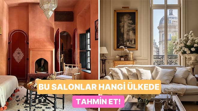 Ülkeleri Evlerinin Salon Tasarımlarından Tahmin Edebilecek misin?