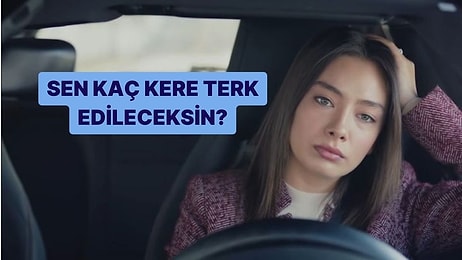 Sen Kaç Kere Terk Edileceksin?