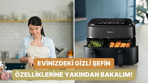 Philips Çift Hazneli Airfryer ile Aynı Anda 2 Yemek Pişirin! İşte Öne Çıkan 13 Özellik