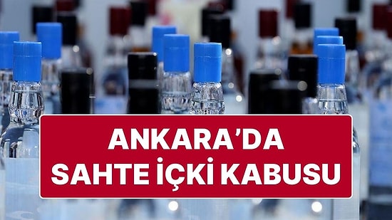 Ankara’da Sahte İçki Felaketi: Sahte İçkiden 33 Kişi Öldü, 20 Kişi Yoğun Bakımda