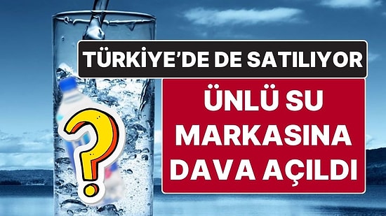 Türkiye’de de Satılan Fiji’ye Dava Açıldı: “İçinde Kanser ve Otizme Yol Açan Mikroplastikler Var” İddiası