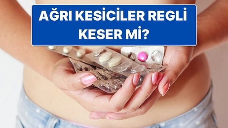 Ağrı Kesiciler Halk Arasında Söylendiği Gibi Regl Kanamasını Kesiyor mu?