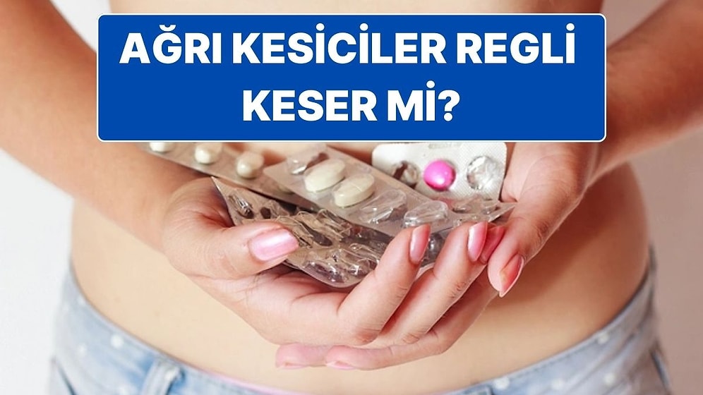 Ağrı Kesiciler Halk Arasında Söylendiği Gibi Regl Kanamasını Kesiyor mu?