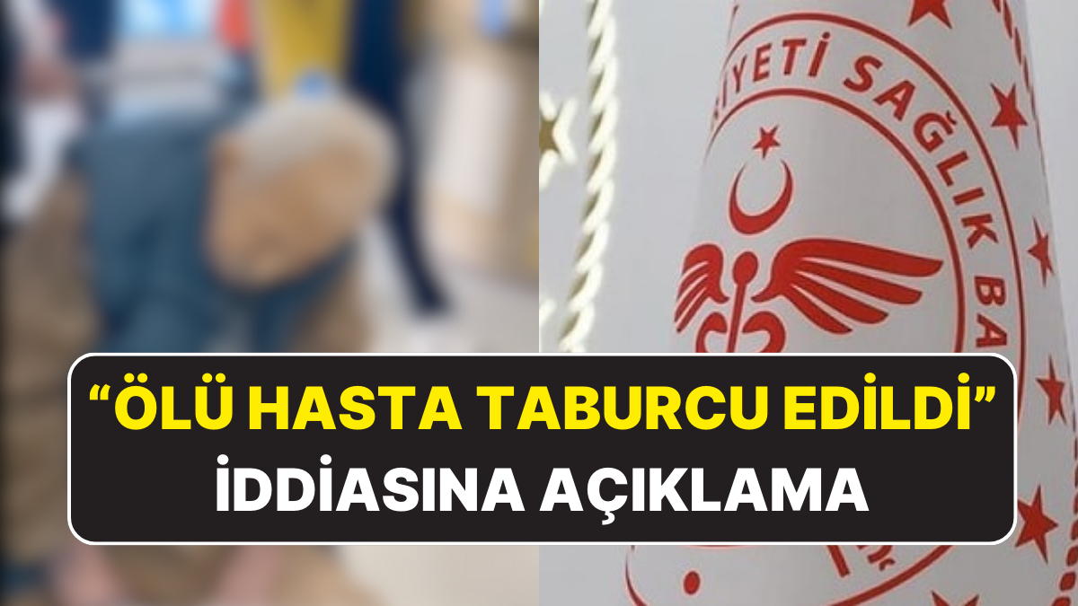 Sağlık Bakanlığı'ndan "Ölü Hasta Taburcu Edildi" İddialarına Açıklama