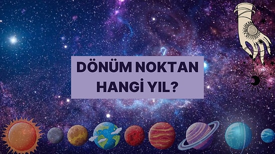 Astrolojiye Göre Hayatındaki En Önemli Yıl Hangisi?