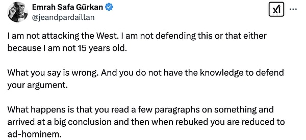 "Söylediklerin yanlış. Ve argümanını savunacak bilgiye sahip değilsin." diyen Gürkan, Hague'a konuyu kişisel saldırıya dönüştürdüğü konusunda da uyarıda bulundu.