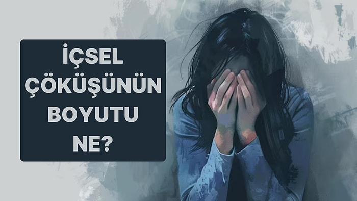 İçsel Çöküşünün Boyutu Nedir?