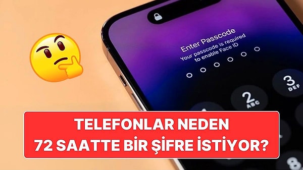 4. Telefonlar Neden 72 Saatte Bir Şifre Girmemizi İstiyor? Her Şey Güvenliğimiz İçin!