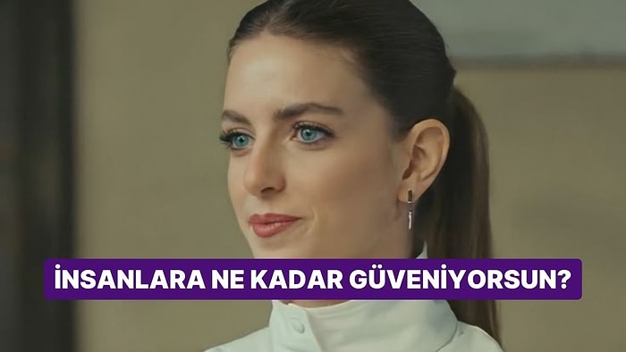 İnsanlara Ne Kadar Güveniyorsun?