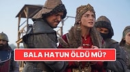Kuruluş Osman Bala Hatun Öldü mü? Özge Törer Kuruluş Osman'dan Ayrıldı mı?