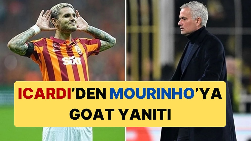 Mauro Icardi'den Jose Mourinho'ya Sosyal Medyadan Kupalı GOAT Yanıtı