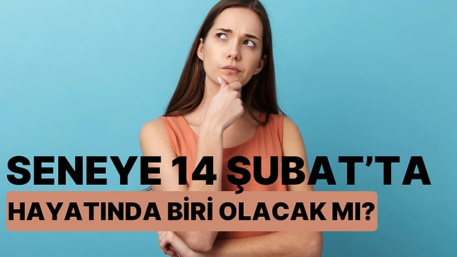 Bu Sevgililer Günü Geçti: Seneye 14 Şubat'ta Hayatında Biri Olacak mı?