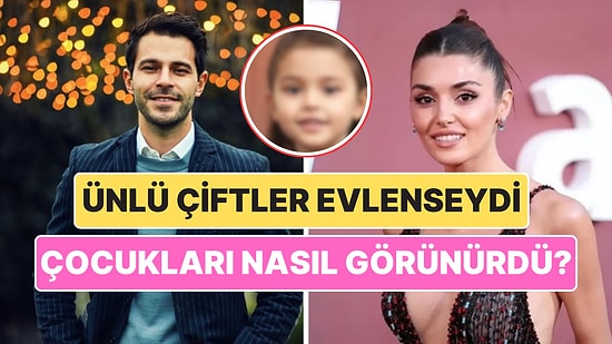 Hık Demiş Hande'nin Burnundan Düşmüş! Ünlü Çiftlerin Olası Çocuklarını Görmeye Hazır Mısınız?