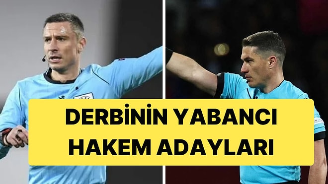 Galatasaray - Fenerbahçe Derbisinde Yabancı Hakem Adayları Belli Oldu